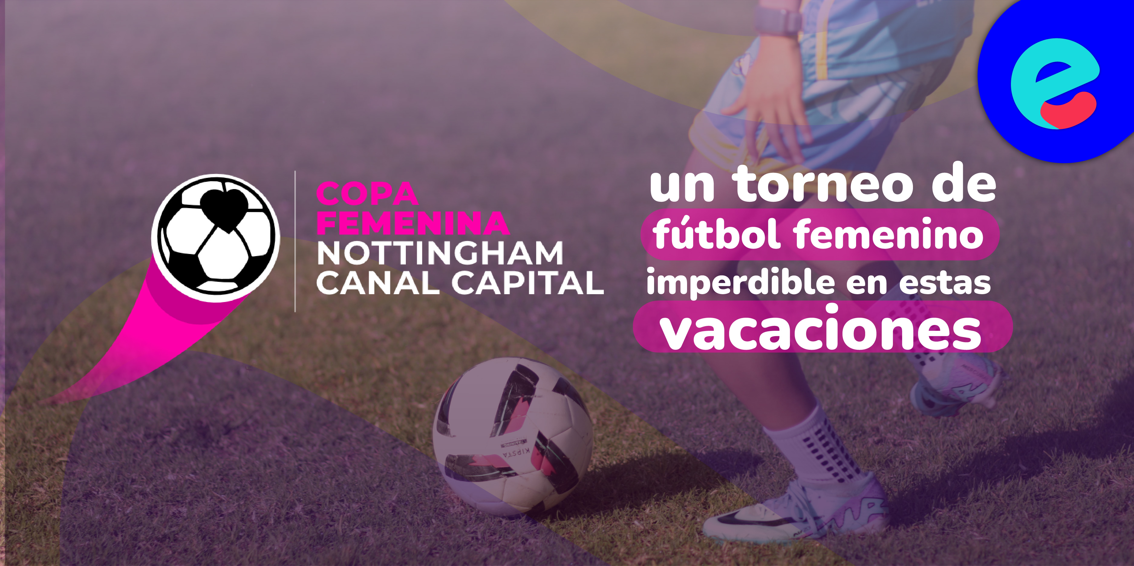 Copa Nottingham: un torneo de fútbol femenino imperdible en estas vacaciones