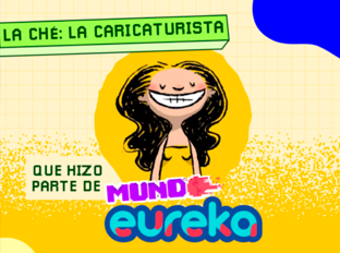 La Che en mundo eureka