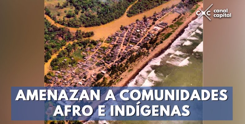 Amenazan-a-comunidades-afro-e-indígenas