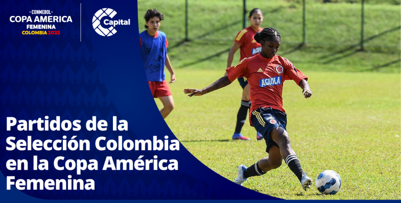 Partidos de la Selección Colombia en la Copa América Femenina Colombia 2022