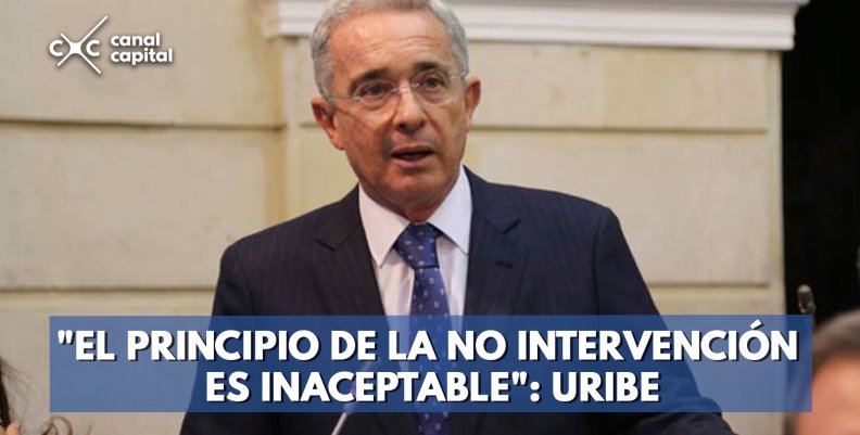 'EL-PRINCIPIO-DE-LA-NO-INTERVENCIÓN-ES-INACEPTABLE'--URIBE 'EL-PRINCIPIO-DE-LA-NO-INTERVENCIÓN-ES-INACEPTABLE'--URIBE