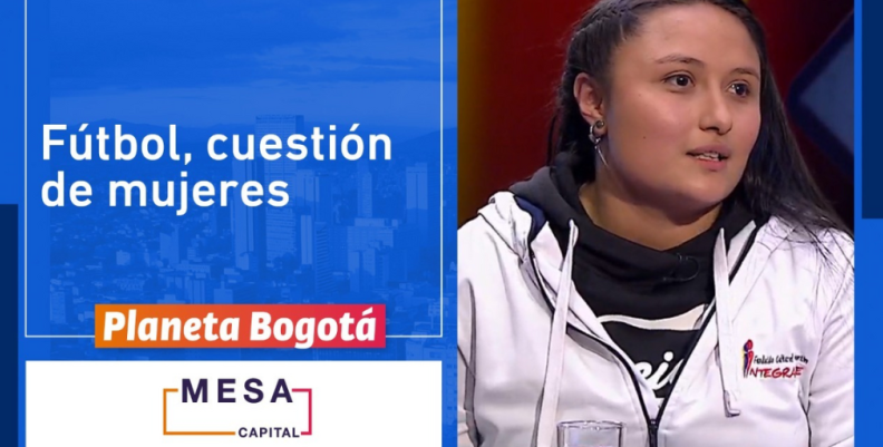 Fútbol, cuestión de mujeres - Mesa Capital con Fernando Rojas