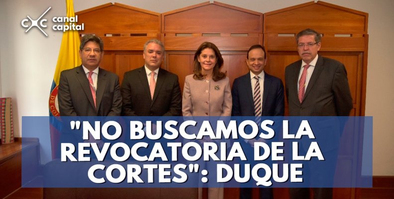 'NO-BUSCAMOS-LA-REVOCATORIA-DE-LA-CORTES'--DUQUE 'NO-BUSCAMOS-LA-REVOCATORIA-DE-LA-CORTES'--DUQUE