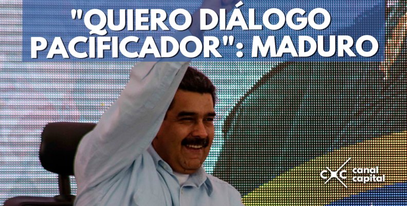 'QUIERO-DIÁLOGO-PACIFICADOR'--MADURO