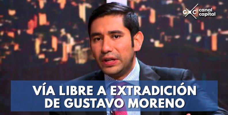 VÍA-LIBRE-A-EXTRADICIÓN-DE-GUSTAVO-MORENO