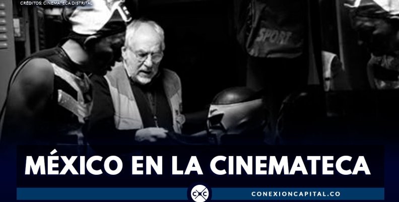 Prográmese con el cine mexicano en la Cinemateca Distrital Prográmese con el cine mexicano en la Cinemateca Distrital