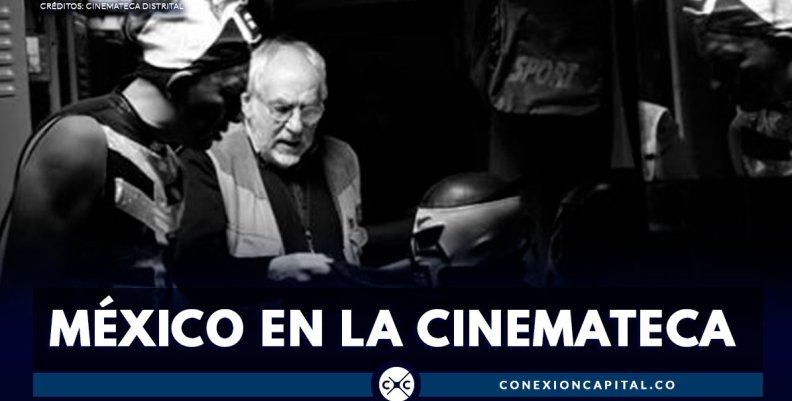 Prográmese con el cine mexicano en la Cinemateca Distrital