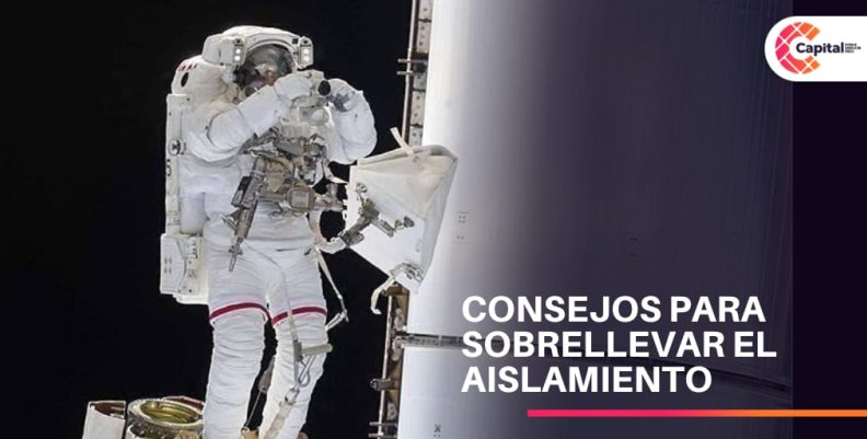 Consejos de un astronauta para soportar la cuarentena