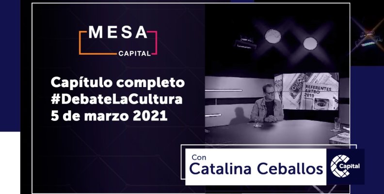 Debate la Cultura - Mesa Capital