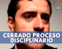 cerrado-proceso-disciplinario-