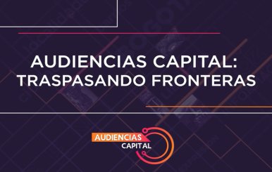 Audiencias Capital - Traspasando fronteras