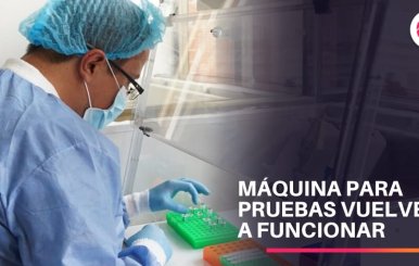 Máquina para pruebas de COVID-19 fue reparada